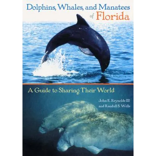 Dolphins, Whales, and Manatees of Florida: A Guide to Sharing Their World