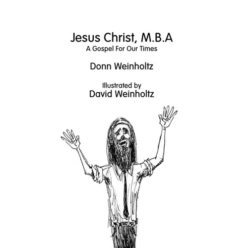 Jesus Christ, M.B.A.: A Gospel for Our Times