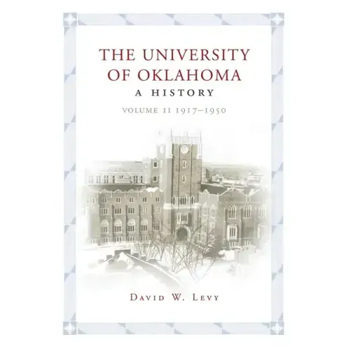 University of Oklahoma: A History, Volume II: 1917-1950
