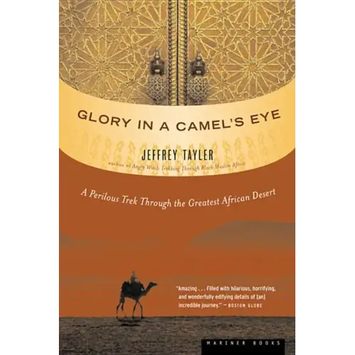 Glory in a Camel's Eye: A Perilous Trek Through the Greatest African Desert
