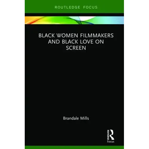 Black Women Filmmakers and Black Love on Screen