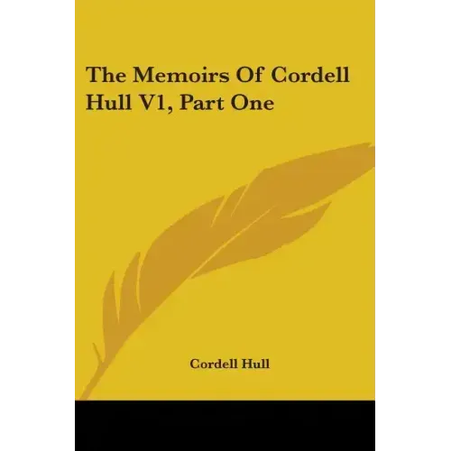 The Memoirs Of Cordell Hull V1, Part One