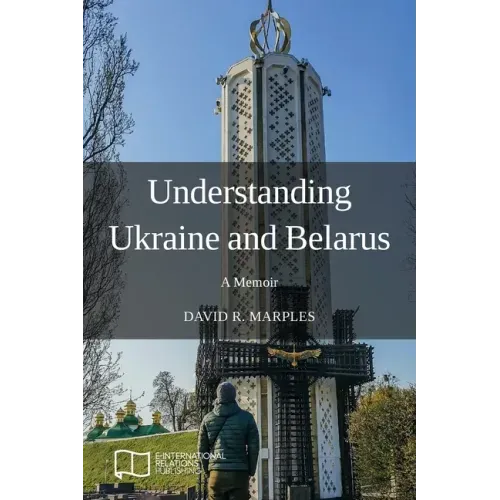 Understanding Ukraine and Belarus: A Memoir