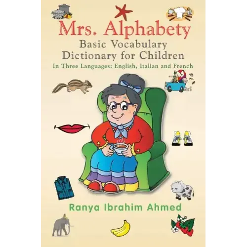 Mrs. Alphabety Basic Vocabulary Dictionary for Children: In Three Languages: English, Italian and French