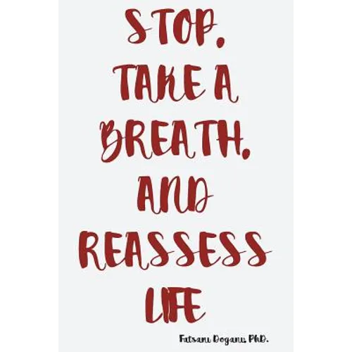 Stop, Take a Breath, and Reassess Life