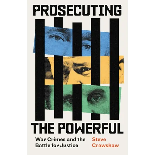 Prosecuting the Powerful: War Crimes and the Battle for Justice