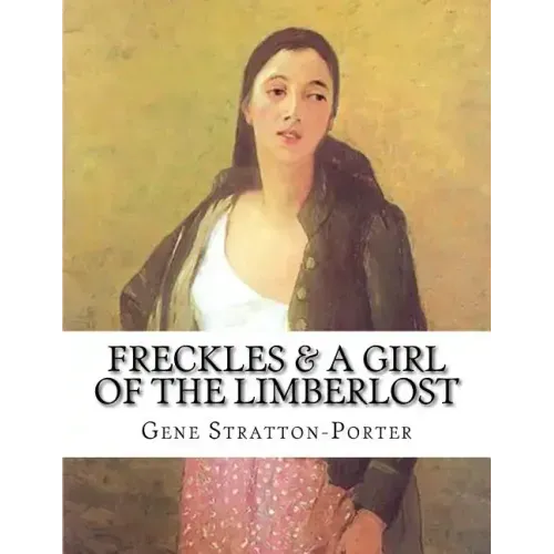 Freckles & A Girl of the Limberlost