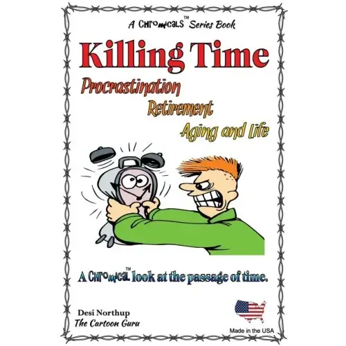 Killing Time -- Proscratination, Retirement, Aging and Life: Jokes and Cartoons in Black & White