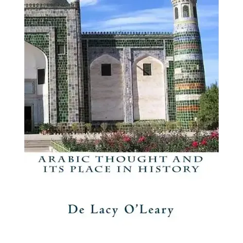 Arabic Thought and its Place in History