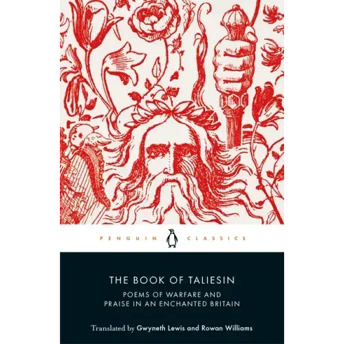 The Book of Taliesin: Poems of Warfare and Praise in an Enchanted Britain