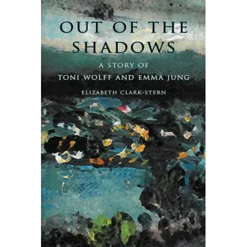 Out of the Shadows: A Story of Toni Wolff and Emma Jung