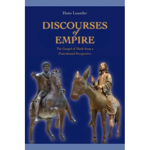 Discourses of Empire: The Gospel of Mark from a Postcolonial Perspective