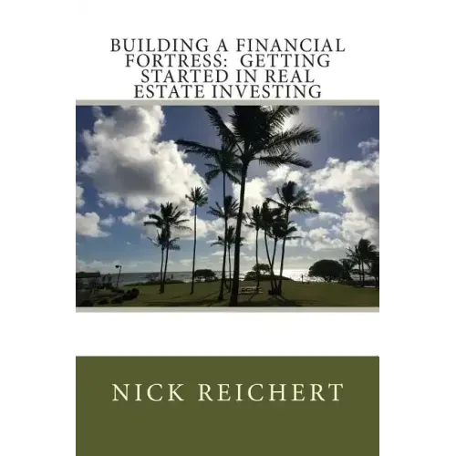 Building a Financial Fortress: Getting Started in Real Estate Investing