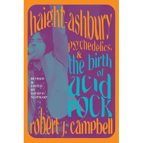 Haight-Ashbury, Psychedelics, and the Birth of Acid Rock