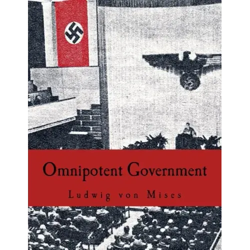 Omnipotent Government: The Rise of the Total State and Total War