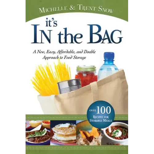 It's in the Bag: A New, Easy, Affordable, and Doable Approach to Food Storage