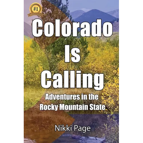Colorado Is Calling: Adventures in the Rocky Mountain State