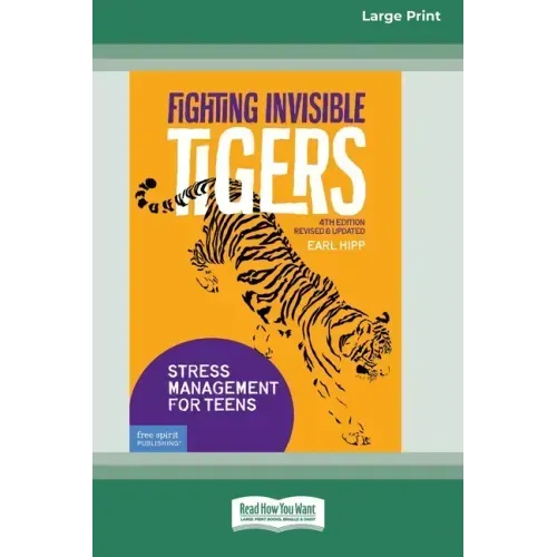 Fighting Invisible Tigers: Stress Management for Teens [Standard Large Print 16 Pt Edition]