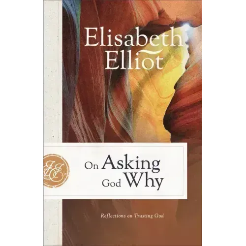 On Asking God Why: Reflections on Trusting God