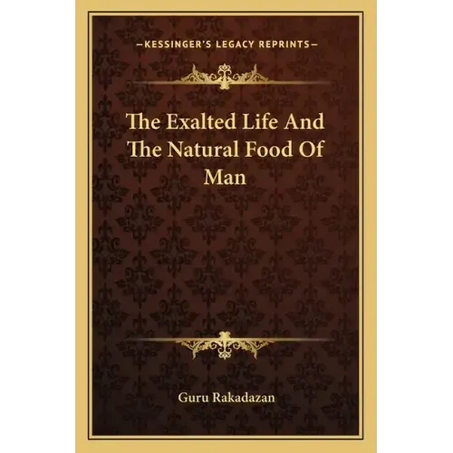 The Exalted Life And The Natural Food Of Man