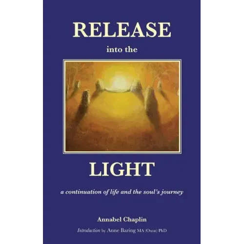 Release into the Light: a Continuation of Life and the Soul's Journey