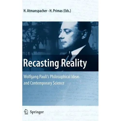 Recasting Reality: Wolfgang Pauli's Philosophical Ideas and Contemporary Science