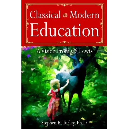 Classical vs. Modern Education: A Vision from C.S. Lewis