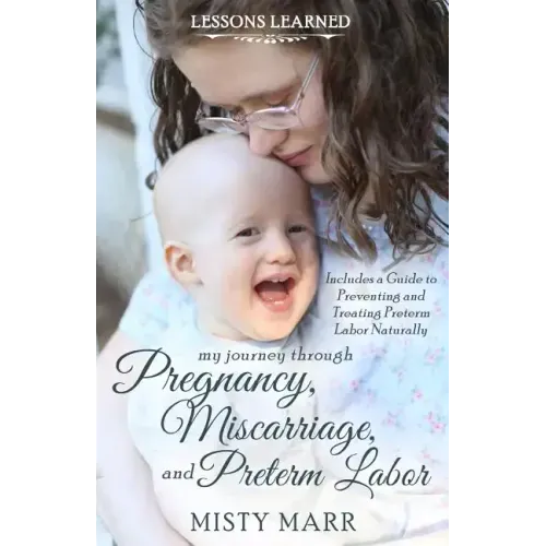 Lessons Learned: My Journey through Pregnancy, Miscarriage, and Preterm Labor