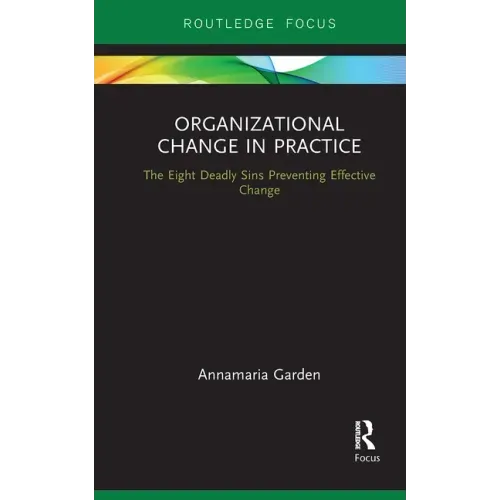 Organizational Change in Practice: The Eight Deadly Sins Preventing Effective Change