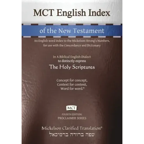 MCT English Index of the New Testament, Mickelson Clarified: An English word index to the Mickelson-Strong's Numbers, for use with the Concordance and