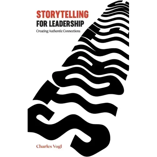 Storytelling for Leadership: Creating Authentic Connections