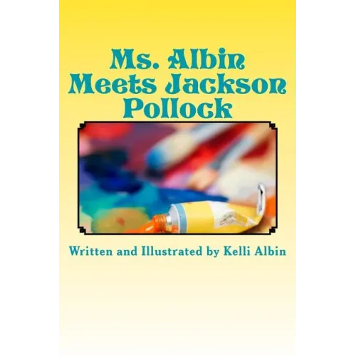 Ms. Albin Meets Jackson Pollock: children's fiction