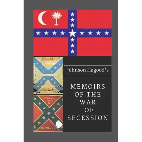 Johnson Hagood's Memoirs of the War of Secession
