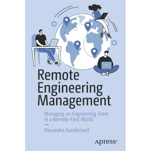 Remote Engineering Management: Managing an Engineering Team in a Remote-First World