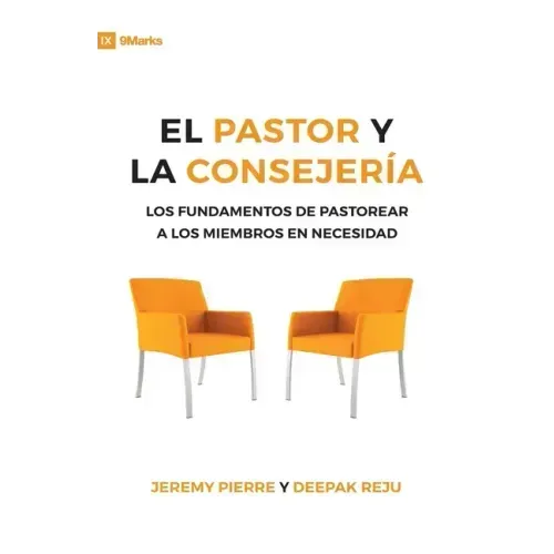El Pastor Y La Consejeria (The Pastor and Counseling) - 9Marks: The Basics of Shepherding Members in Need