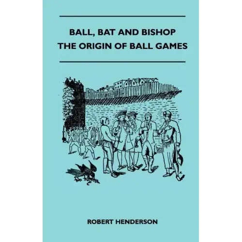 Ball, Bat And Bishop - The Origin Of Ball Games