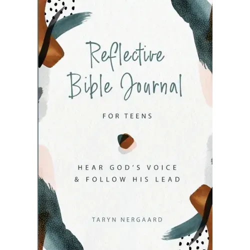 Reflective Bible Journal for Teens: Hear God's Voice and Follow His Lead