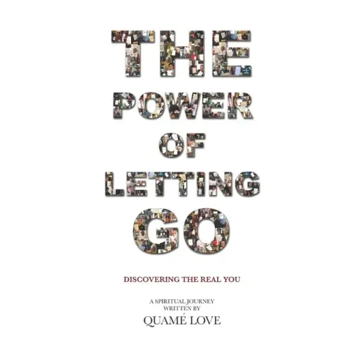 The Power of Letting Go: Discovering The Real You