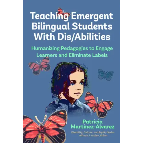 Teaching Emergent Bilingual Students with Dis/Abilities: Humanizing Pedagogies to Engage Learners and Eliminate Labels