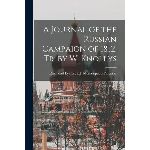 A Journal of the Russian Campaign of 1812, Tr. by W. Knollys