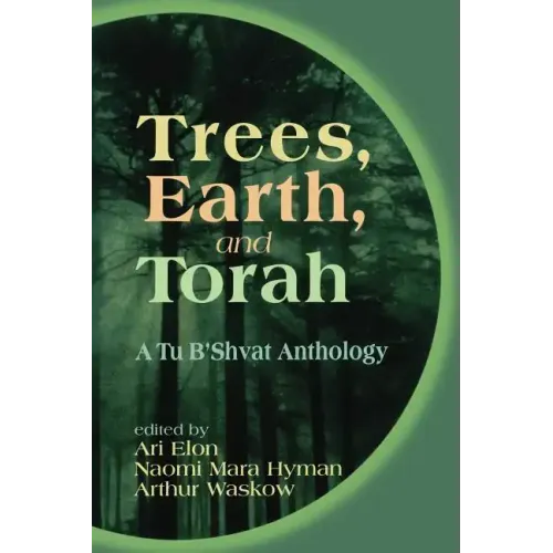 Trees, Earth, and Torah: A Tu B'Shvat Anthology