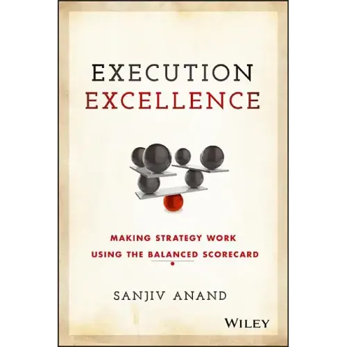 Execution Excellence: Making Strategy Work Using the Balanced Scorecard