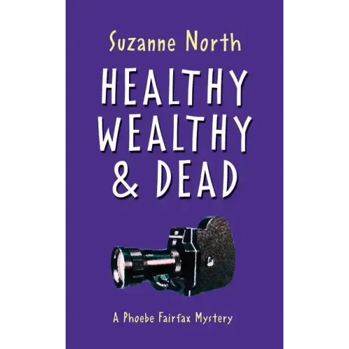 Healthy, Wealthy and Dead: A Phoebe Fairfax Mystery