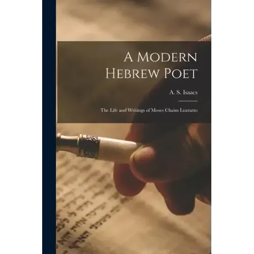 A Modern Hebrew Poet: The Life and Writings of Moses Chaim Luzzatto