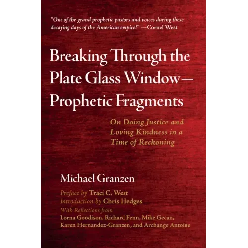 Breaking Through the Plate Glass Window--Prophetic Fragments: On Doing Justice and Loving Kindness in a Time of Reckoning