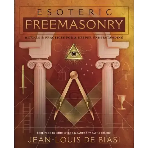 Esoteric Freemasonry: Rituals & Practices for a Deeper Understanding
