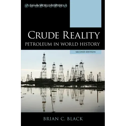 Crude Reality: Petroleum in World History