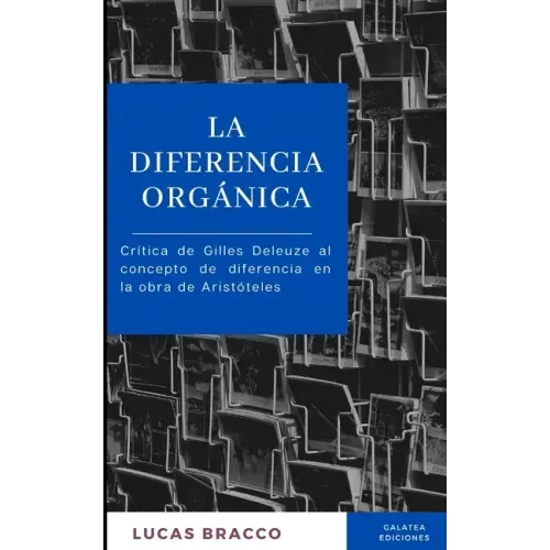 La diferencia orgánica: Crítica de Gilles Deleuze al concepto de diferencia en la obra de Aristóteles