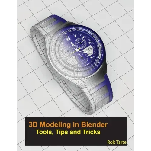 3D Modeling in Blender - Tools, Tips and Tricks