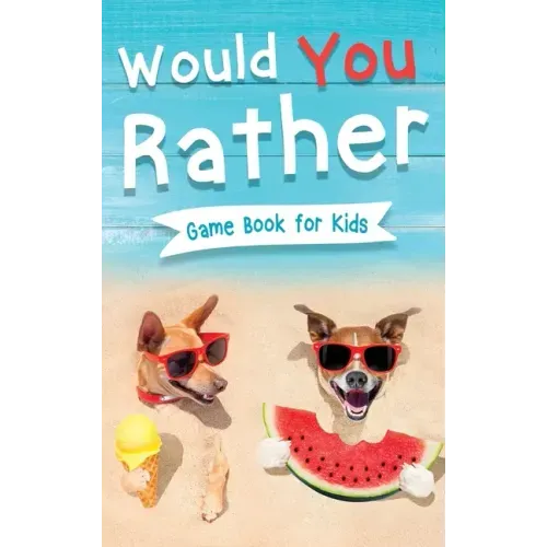 Would You Rather Book for Kids: Gamebook for Kids with 200+ Hilarious Silly Questions to Make You Laugh! Including Funny Bonus Trivias: Fun Scenarios